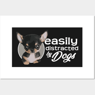 Easily Distracted By Dogs - Chihuahua Posters and Art